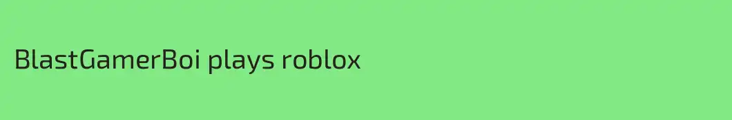 BlastGamerBoi plays roblox